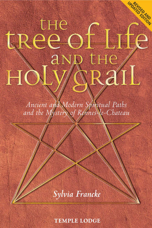 Book cover of The Tree of Life and the Holy Grail: Ancient and Modern Spiritual Paths and the Mystery of Rennes-le-Château