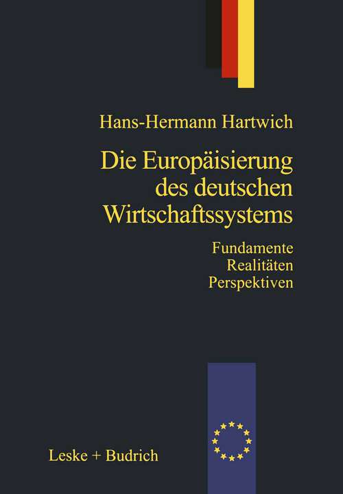 Book cover of Die Europäisierung des deutschen Wirtschaftssystems: Alte Fundamente neue Realitäten Zukunftsperspektiven (1998)