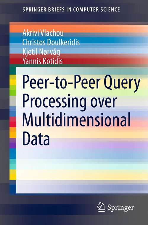 Book cover of Peer-to-Peer Query Processing over Multidimensional Data (2012) (SpringerBriefs in Computer Science)