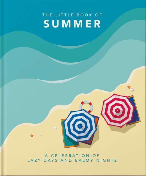 Book cover of The Little Book of Summer: A celebration of lazy days and balmy nights (The\little Book Of... Ser.)