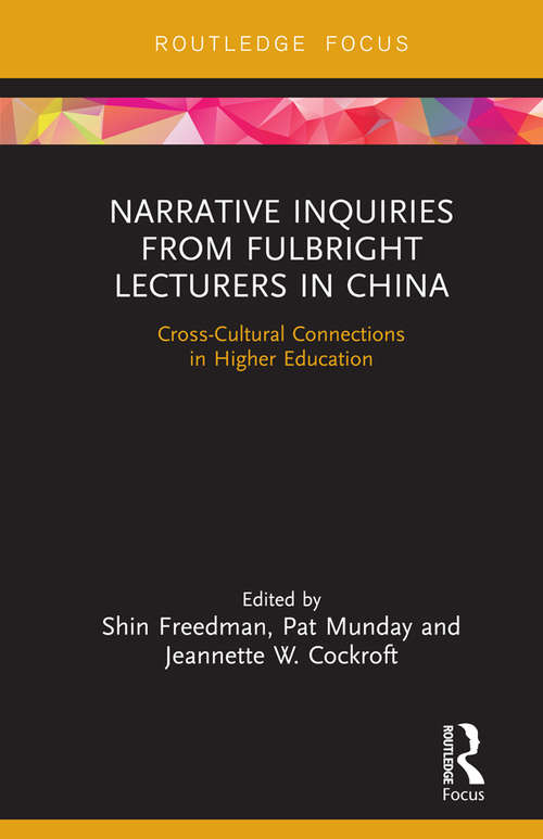 Book cover of Narrative Inquiries from Fulbright Lecturers in China: Cross-Cultural Connections in Higher Education