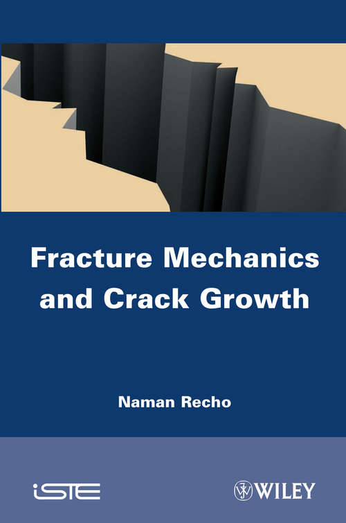 Book cover of Fracture Mechanics and Crack Growth (Iste Ser.)