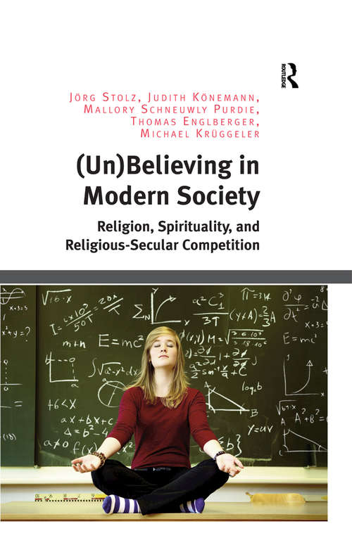 Book cover of (Un)Believing in Modern Society: Religion, Spirituality, and Religious-Secular Competition