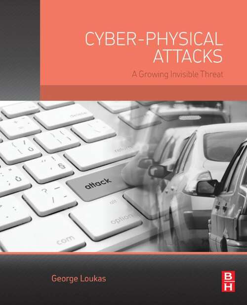 Book cover of Cyber-Physical Attacks: A Growing Invisible Threat