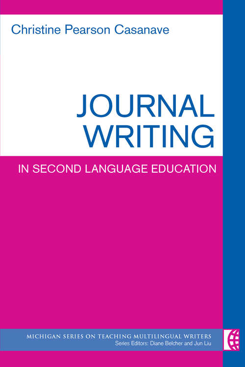 Book cover of Journal Writing in Second Language Education: Controversies In Second Language Writing: Dilemmas And Decisions In Research And Instruction (The Michigan Series on Teaching Multilingual Writers)