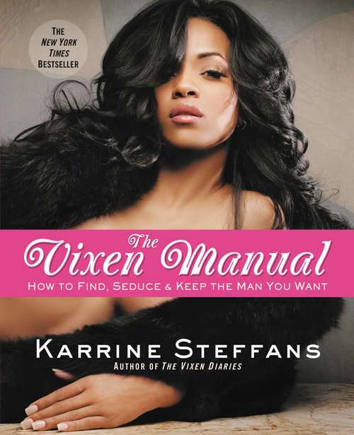 Book cover of The Vixen Manual: How to Find, Seduce & Keep the Man You Want
