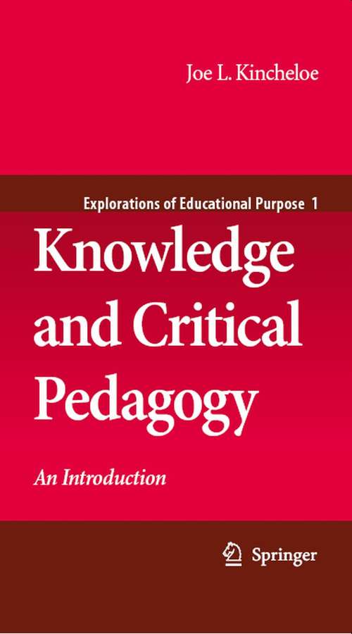 Book cover of Knowledge and Critical Pedagogy: An Introduction (2008) (Explorations of Educational Purpose #1)