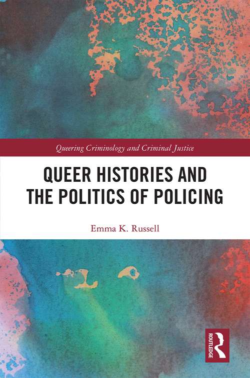 Book cover of Queer Histories and the Politics of Policing (Queering Criminology and Criminal Justice)