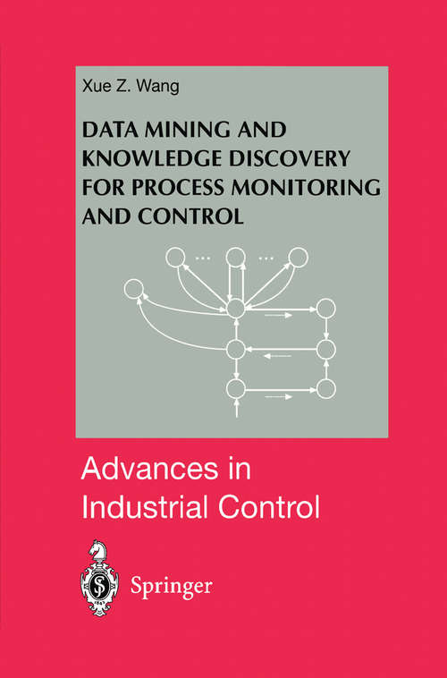 Book cover of Data Mining and Knowledge Discovery for Process Monitoring and Control (1999) (Advances in Industrial Control)