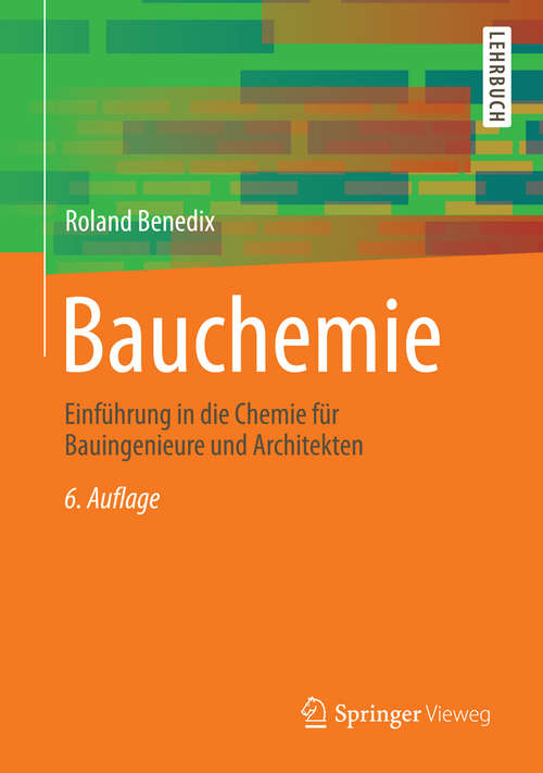 Book cover of Bauchemie: Einführung in die Chemie für Bauingenieure und Architekten (6., überarb. u. akt. Aufl. 2015)