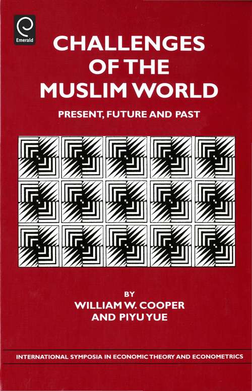 Book cover of Challenges of the Muslim World: Present, Future and Past (International Symposia in Economic Theory and Econometrics #19)