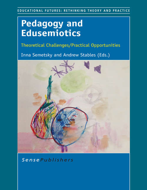 Book cover of Pedagogy and Edusemiotics: Theoretical Challenges/Practical Opportunities (2014) (Educational Futures #62)