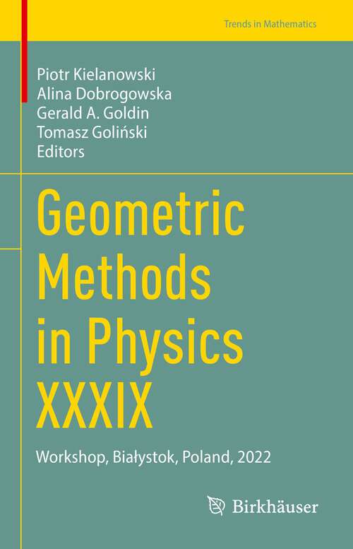 Book cover of Geometric Methods in Physics XXXIX: Workshop, Białystok, Poland, 2022 (1st ed. 2023) (Trends in Mathematics)