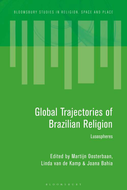 Book cover of Global Trajectories of Brazilian Religion: Lusospheres (Bloomsbury Studies in Religion, Space and Place)