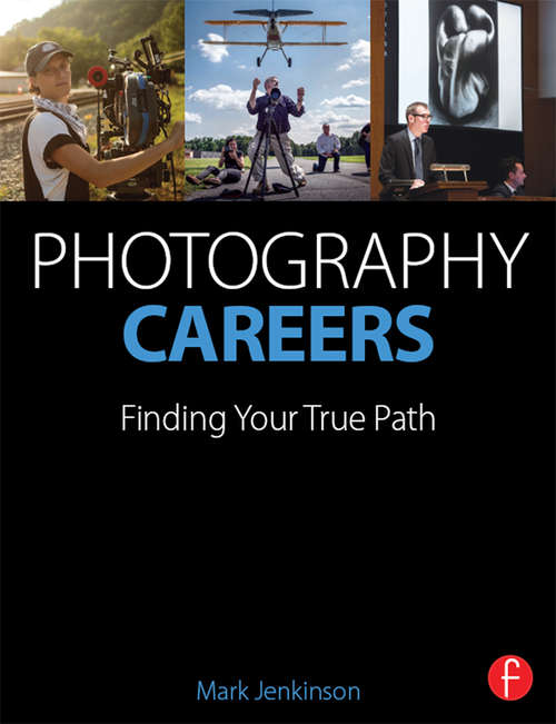 Book cover of Photography Careers: Finding Your True Path