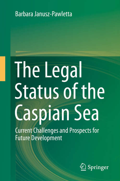 Book cover of The Legal Status of the Caspian Sea: Current Challenges and Prospects for Future Development (2015)