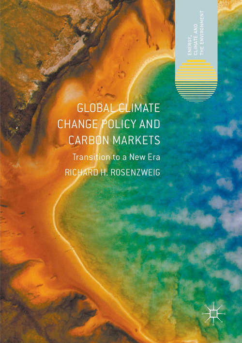 Book cover of Global Climate Change Policy and Carbon Markets: Transition to a New Era (1st ed. 2016) (Energy, Climate and the Environment)