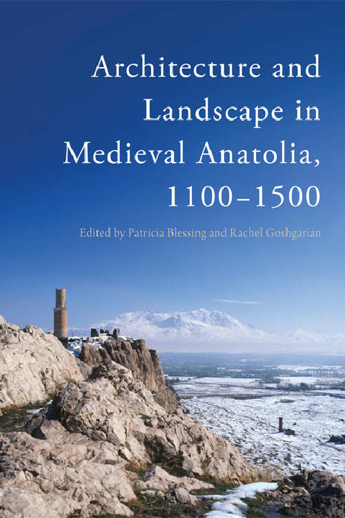 Book cover of Architecture and Landscape in Medieval Anatolia, 1100-1500 (Edinburgh University Press)