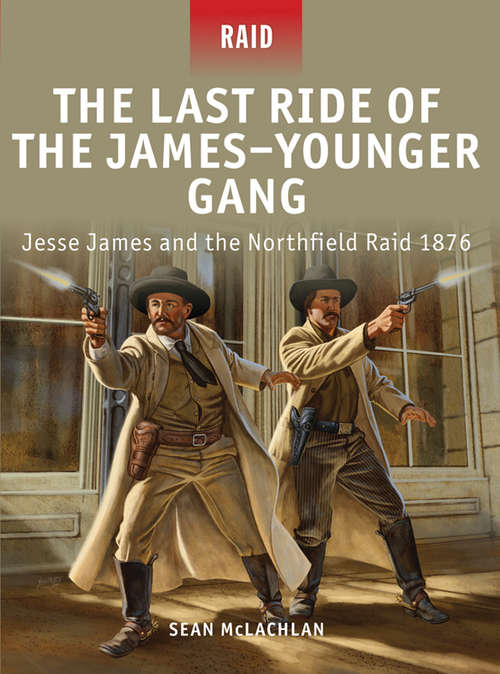Book cover of The Last Ride of the James–Younger Gang: Jesse James and the Northfield Raid 1876 (Raid #35)