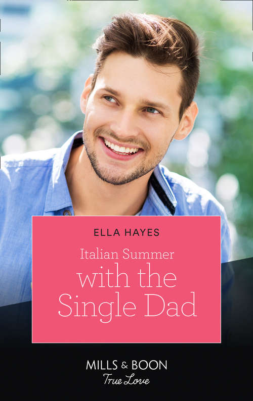 Book cover of Italian Summer With The Single Dad (ePub edition) (Mills And Boon True Love Ser.)