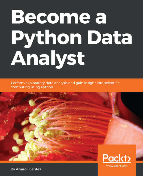 Book cover of Become a Python Data Analyst: Perform exploratory data analysis and gain insight into scientific computing using Python