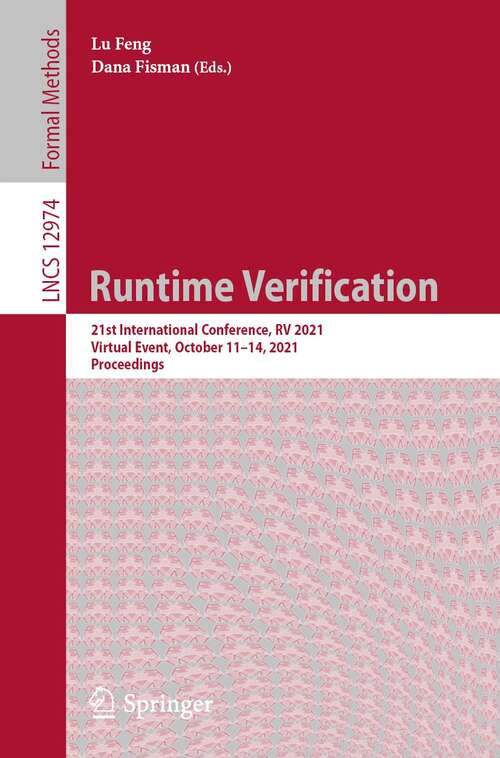 Book cover of Runtime Verification: 21st International Conference, RV 2021, Virtual Event, October 11–14, 2021, Proceedings (1st ed. 2021) (Lecture Notes in Computer Science #12974)