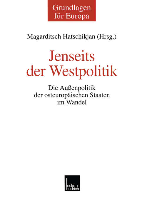 Book cover of Jenseits der Westpolitik: Die Außenpolitik der osteuropäischen Staaten im Wandel (2000) (Grundlagen für Europa #6)