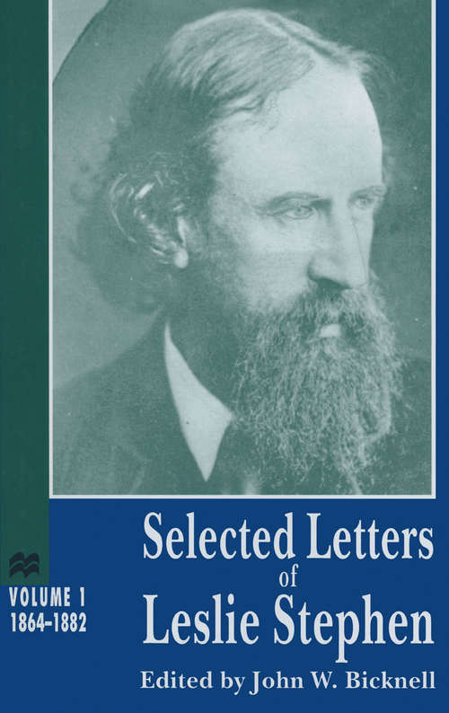 Book cover of Selected Letters of Leslie Stephen: Volume 1: 1864-1882 (1st ed. 1996)