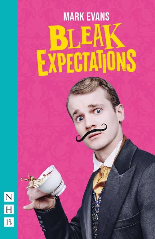 Book cover of Bleak Expectations: Now A Major West End Play! (Nhb Modern Plays Ser.)