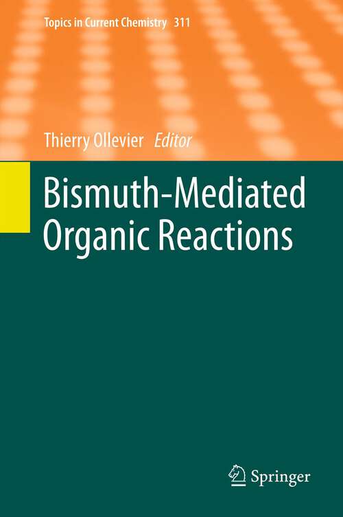 Book cover of Bismuth-Mediated Organic Reactions (2012) (Topics in Current Chemistry #311)