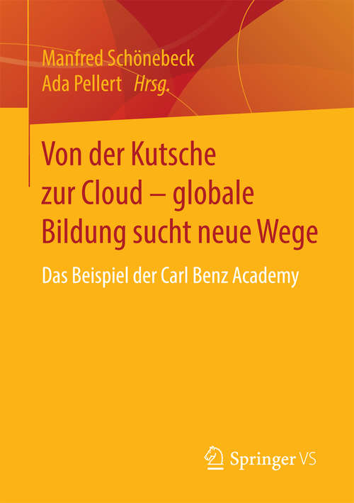 Book cover of Von der Kutsche zur Cloud – globale Bildung sucht neue Wege: Das Beispiel der Carl Benz Academy (1. Aufl. 2016)
