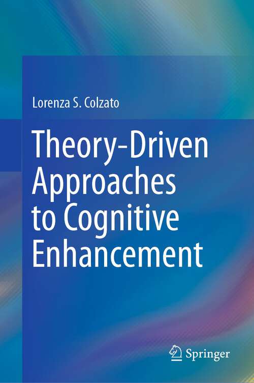 Book cover of Theory-Driven Approaches to Cognitive Enhancement (1st ed. 2017)