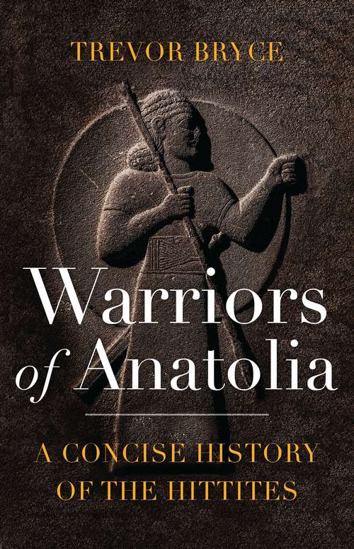 Book cover of Warriors of Anatolia: A Concise History of the Hittites