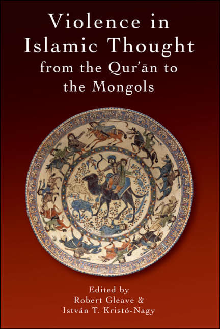 Book cover of Violence in Islamic Thought from the Qur'an to the Mongols (Legitimate and Illegitimate Violence in Islamic Thought)