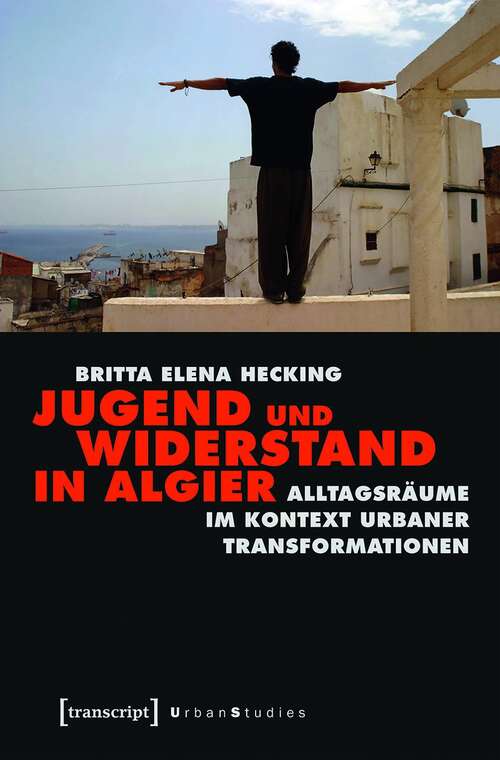 Book cover of Jugend und Widerstand in Algier: Alltagsräume im Kontext urbaner Transformationen (Urban Studies)