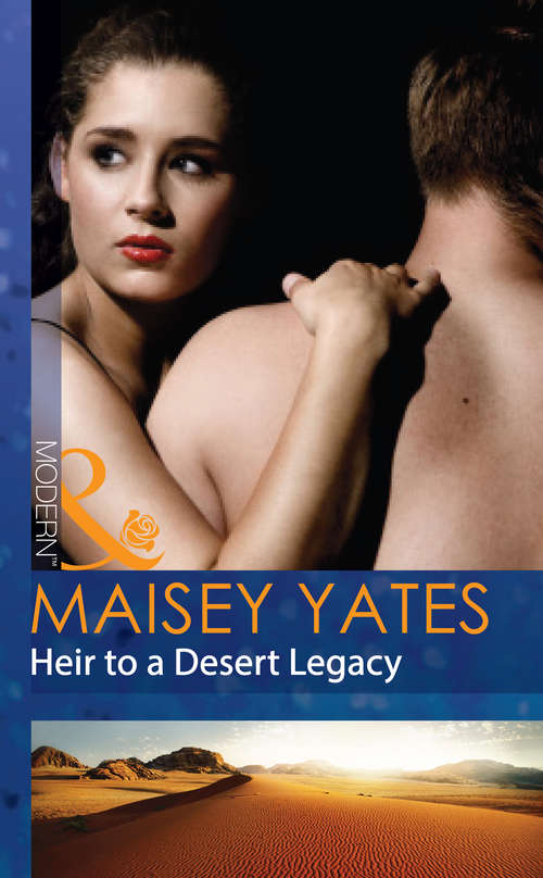 Book cover of Heir To A Desert Legacy: Heir To His Legacy - Heir To A Desert Legacy; Heir To A Dark Inheritance; The Santana Heir (ePub First edition) (Secret Heirs of Powerful Men #1)