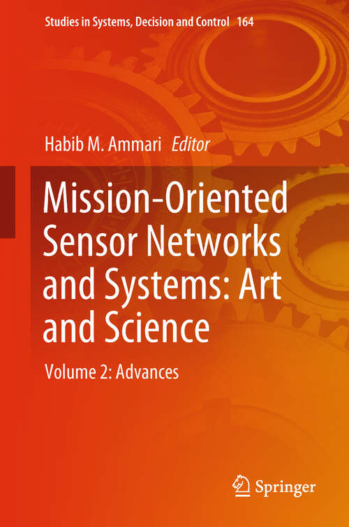 Book cover of Mission-Oriented Sensor Networks and Systems: Volume 2: Advances (1st ed. 2019) (Studies in Systems, Decision and Control #164)