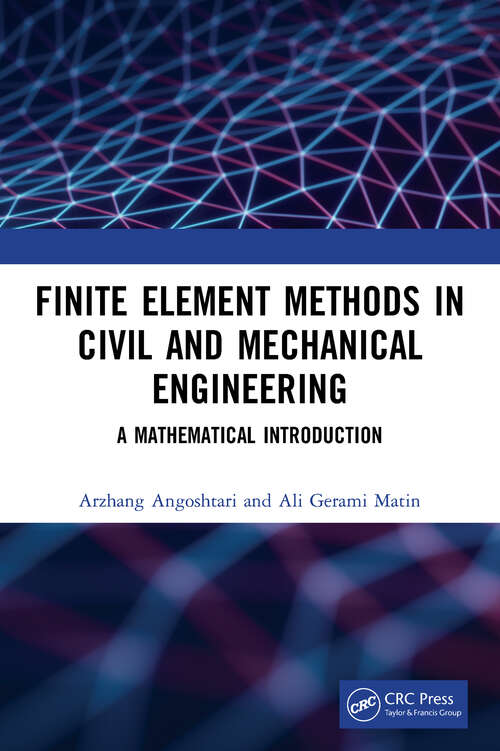 Book cover of Finite Element Methods in Civil and Mechanical Engineering: A Mathematical Introduction