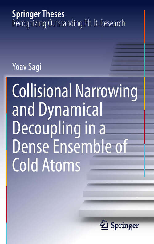 Book cover of Collisional Narrowing and Dynamical Decoupling in a Dense Ensemble of Cold Atoms (2012) (Springer Theses)