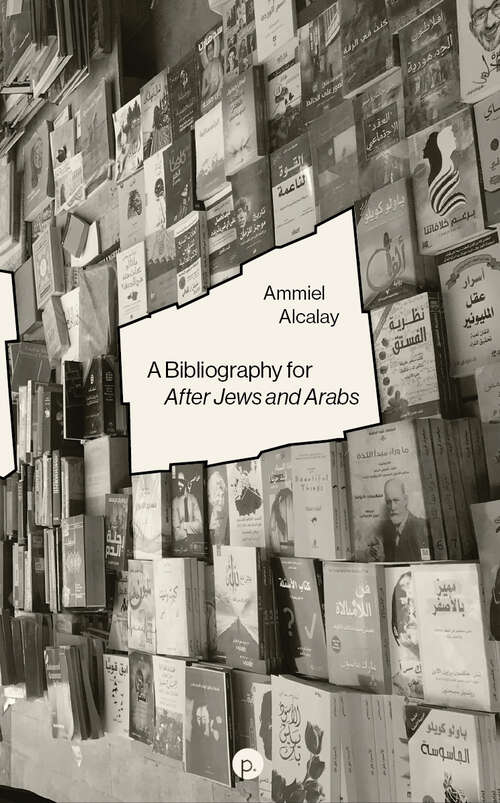 Book cover of A Bibliography for After Jews and Arabs