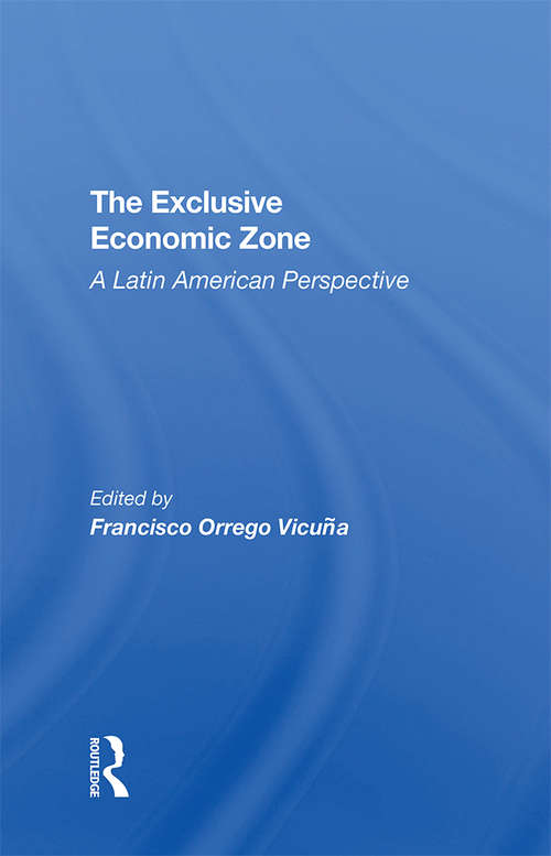 Book cover of The Exclusive Economic Zone: A Latin American Perspective