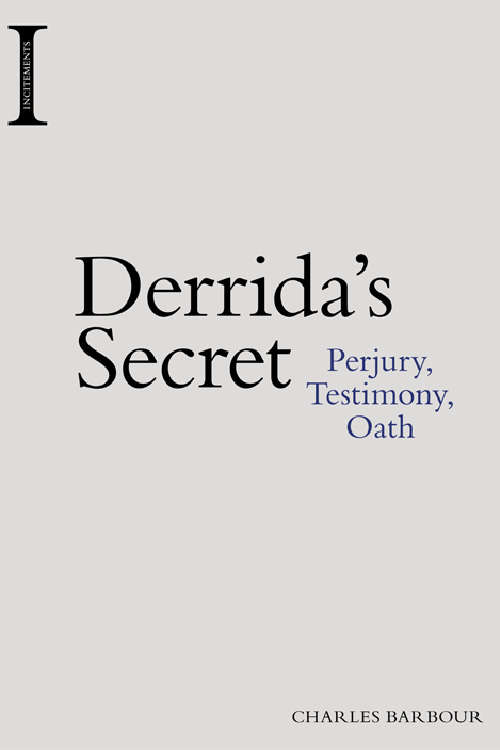 Book cover of Derrida's Secret: Perjury, Testimony, Oath (Incitements)