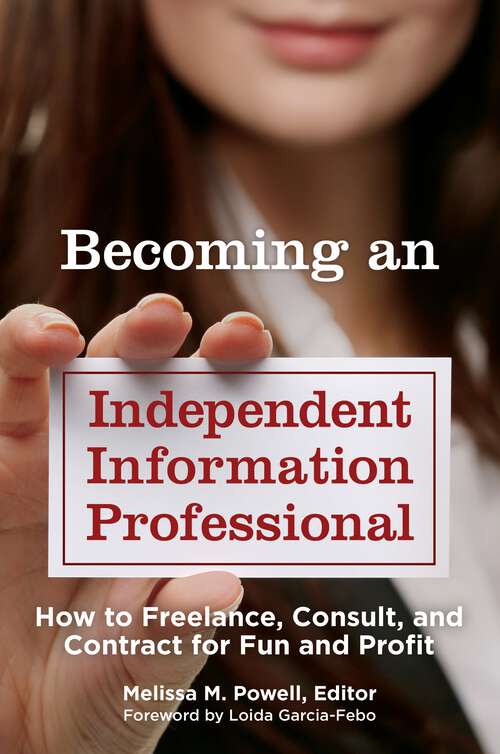 Book cover of Becoming an Independent Information Professional: How to Freelance, Consult, and Contract for Fun and Profit