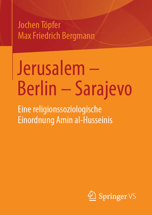 Book cover of Jerusalem – Berlin – Sarajevo: Eine religionssoziologische Einordnung Amin al-Husseinis (1. Aufl. 2019)