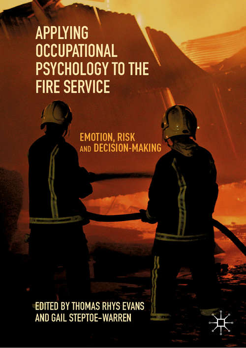 Book cover of Applying Occupational Psychology to the Fire Service: Emotion, Risk and Decision-Making (1st ed. 2019)