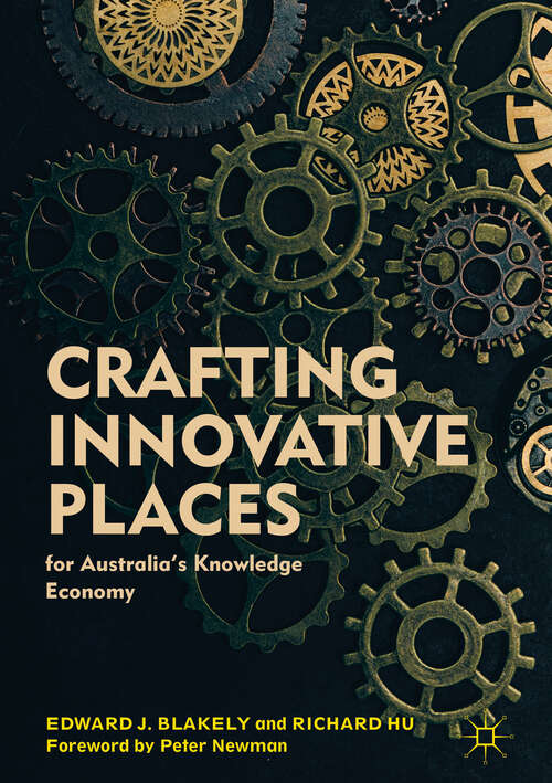 Book cover of Crafting Innovative Places for Australia’s Knowledge Economy (1st ed. 2019)