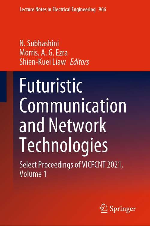 Book cover of Futuristic Communication and Network Technologies: Select Proceedings of VICFCNT 2021, Volume 1 (1st ed. 2023) (Lecture Notes in Electrical Engineering #966)