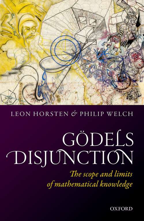 Book cover of Gödel's Disjunction: The scope and limits of mathematical knowledge