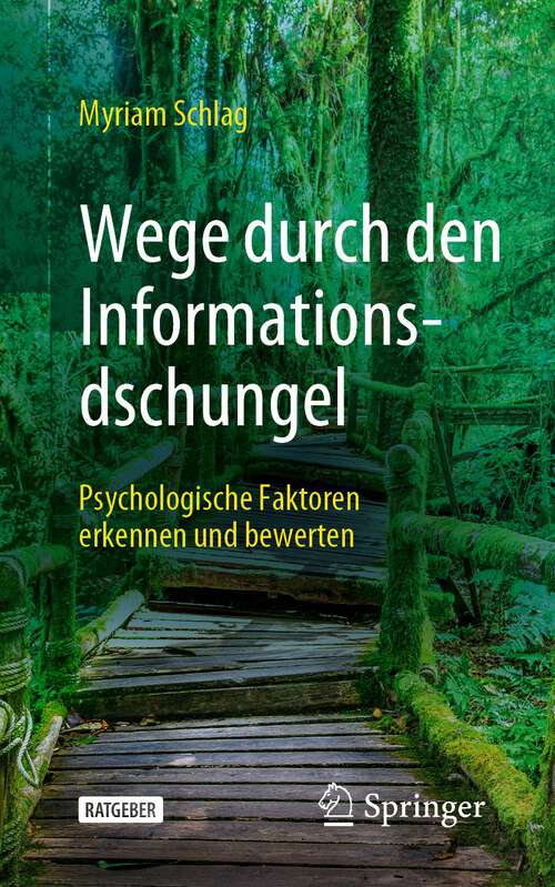 Book cover of Wege durch den Informationsdschungel: Psychologische Faktoren erkennen und bewerten (1. Aufl. 2023)