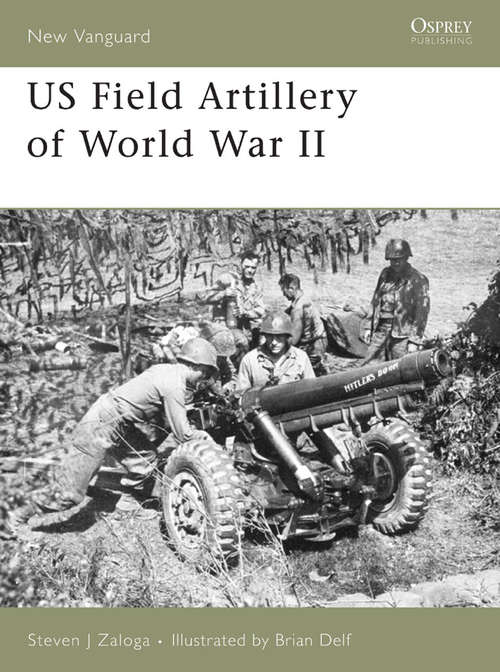 Book cover of US Field Artillery of World War II (New Vanguard #131)